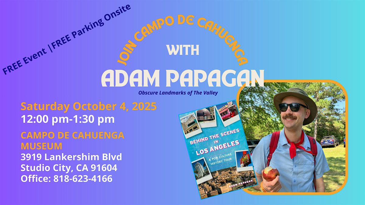 CAHUENGA PRESENTS: Adam Papagan and the Obscure Landmarks of the Valley