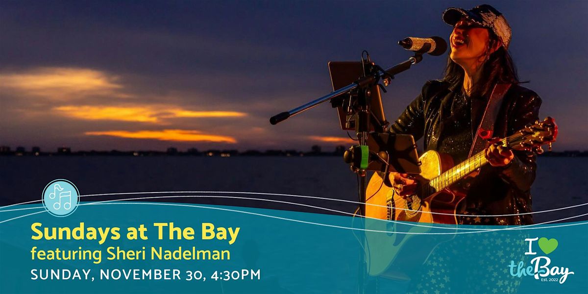 Sundays at The Bay featuring Sheri Nadelman