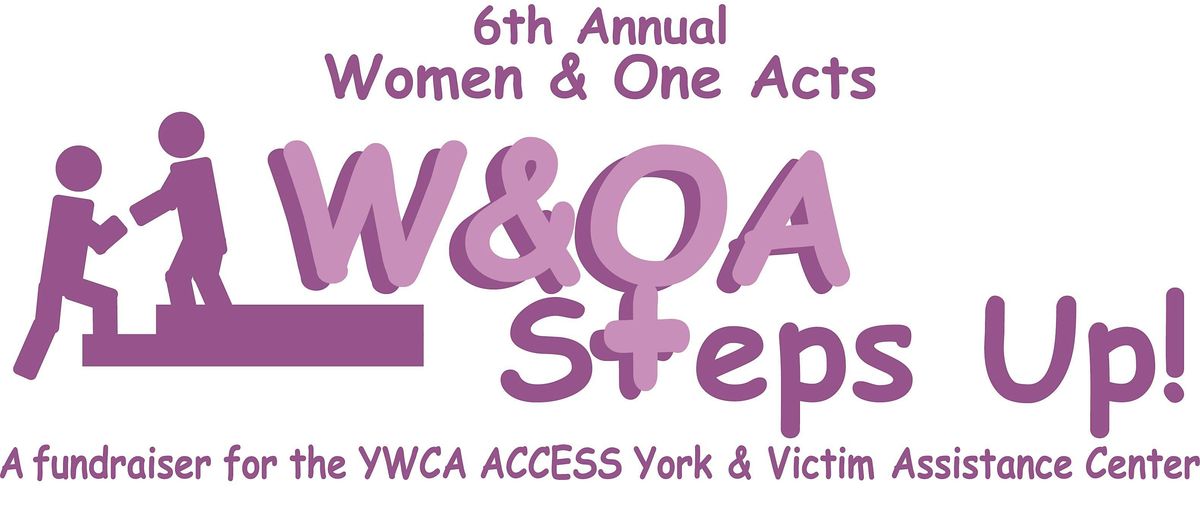 6th Annual Women & One Acts Steps Up! A Fundraiser for YWCA York