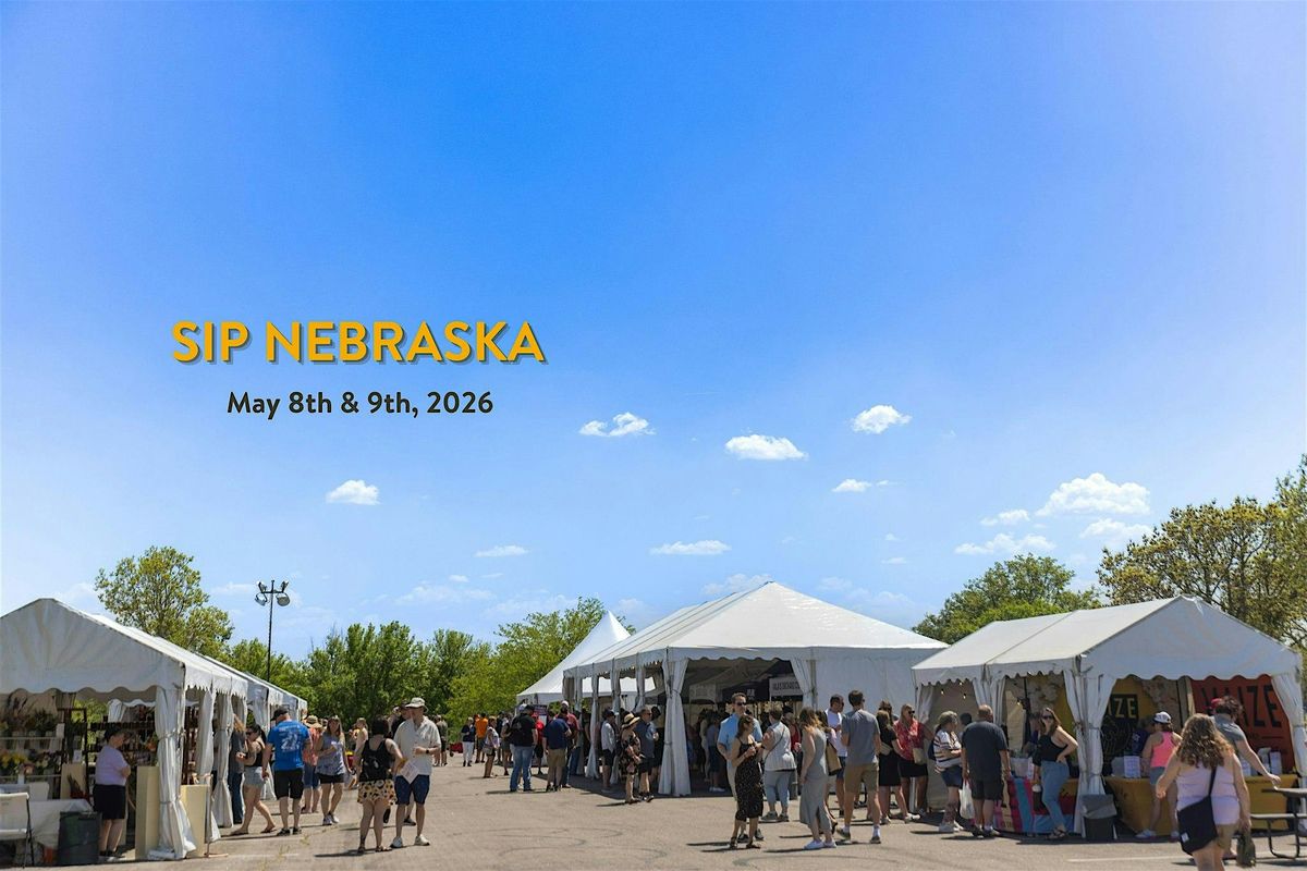 Sip Nebraska \u2022 Wine, Craft Beer, Spirits & Cider Festival \u2022 May 8 & 9