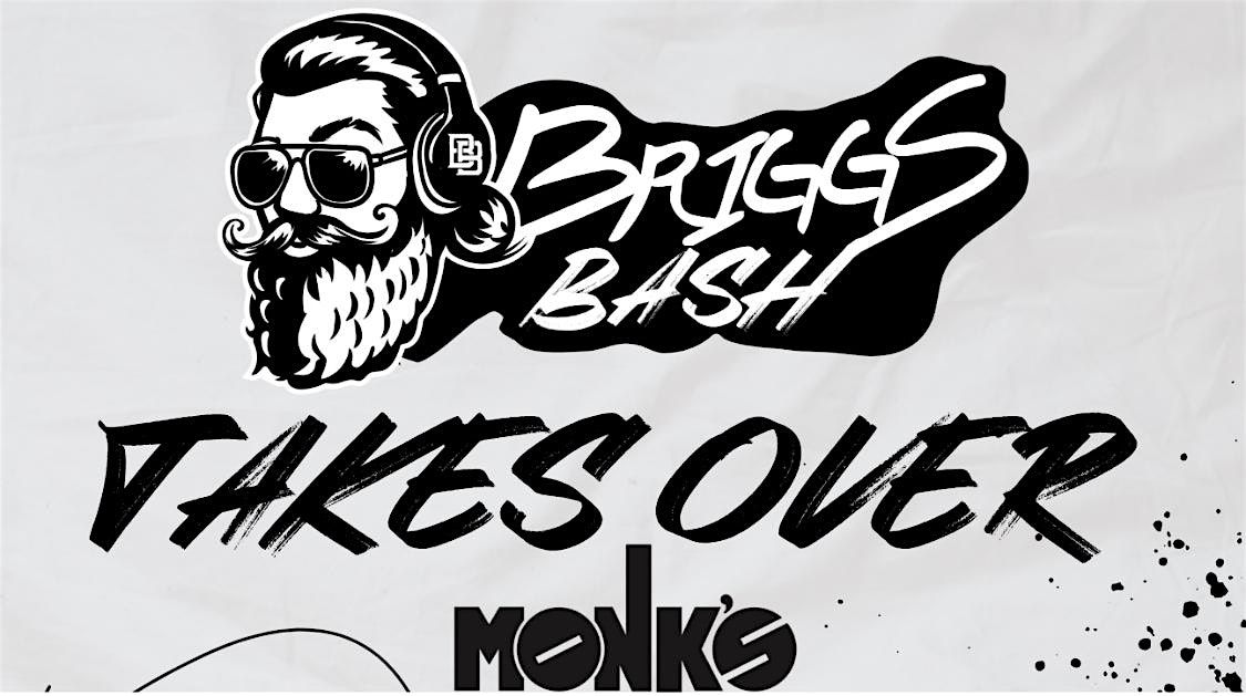 Briggs Bash Takes Over Monk\u2019s