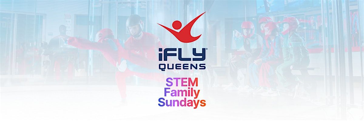 STEM Family Sundays at iFLY New York-Queens!