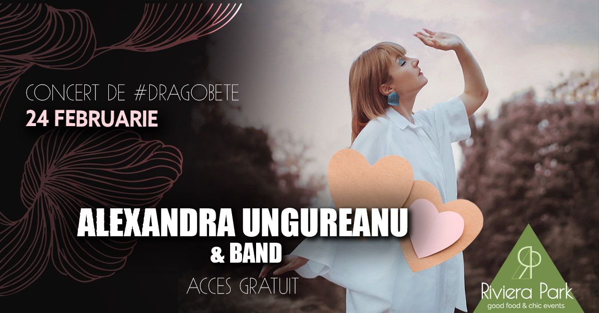 Alexandra Ungureanu & Band I Concert de #Dragobete