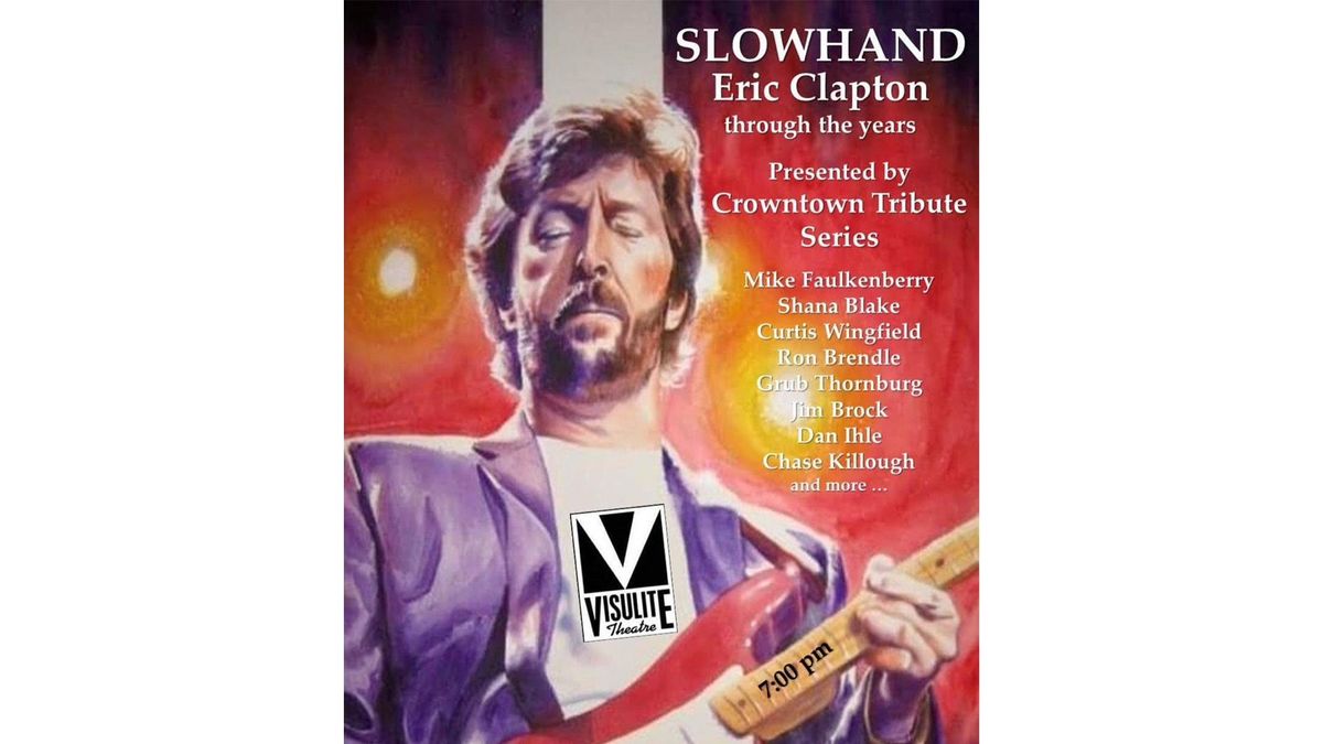 Crowntown Tribute Series Presents: Slowhand - Eric Clapton through the years