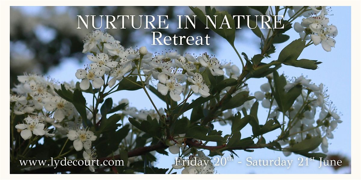 Nurture in Nature, Lyde Court Retreat