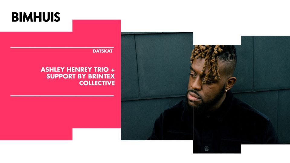 ASHLEY HENRY TRIO + SUPPORT BY BRINTEX COLLECTIVE
