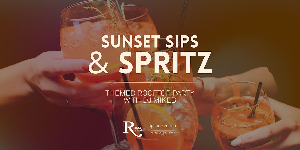 "Sunset Sips & Spritz" Rioja Rooftop w\/ DJ MikeB