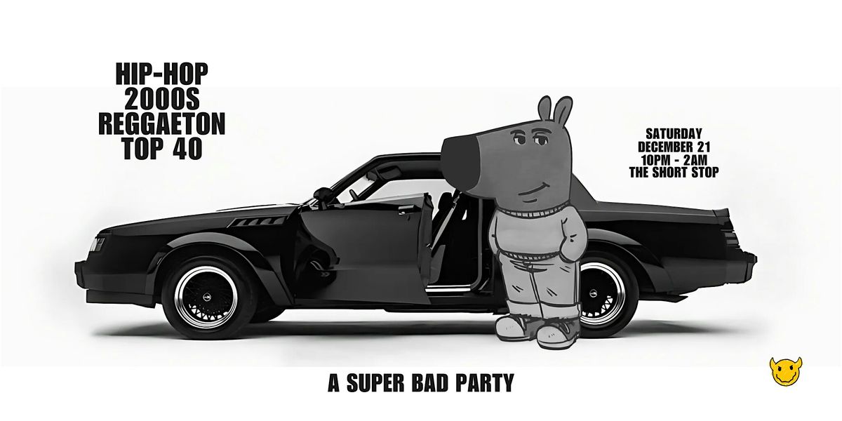 A SUPER BAD PARTY: Hip-Hop, 2000s, Reggaeton, R&B & More!