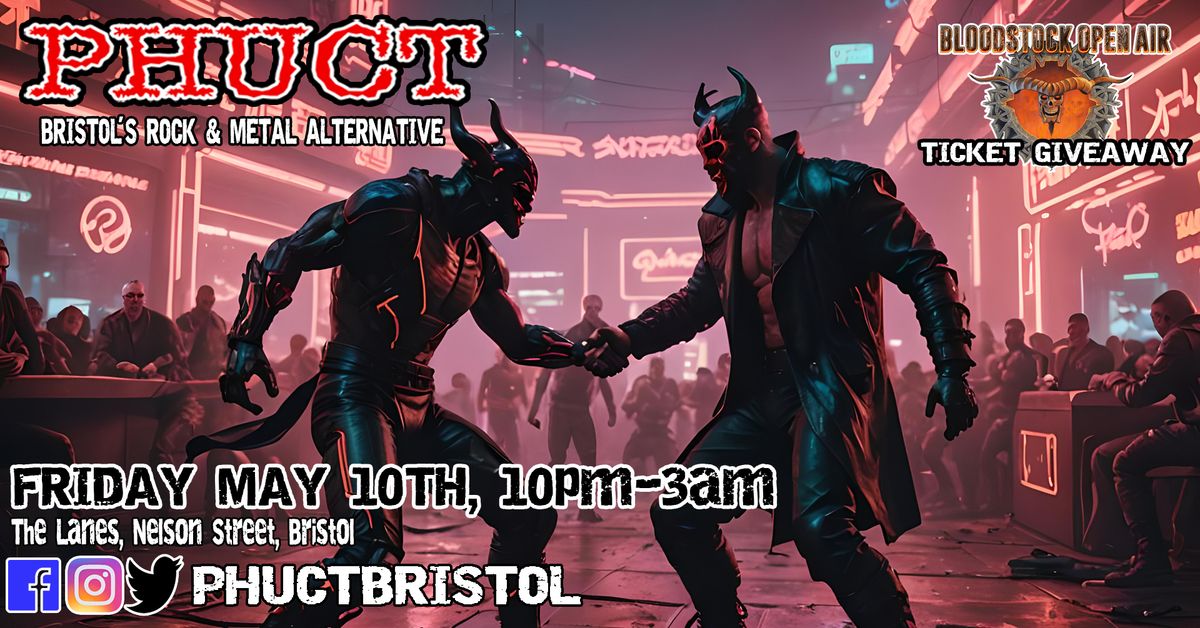 PHUCT - Bristol's Rock & Metal Alternative - Friday May 10th - Bloodstock ticket giveaway