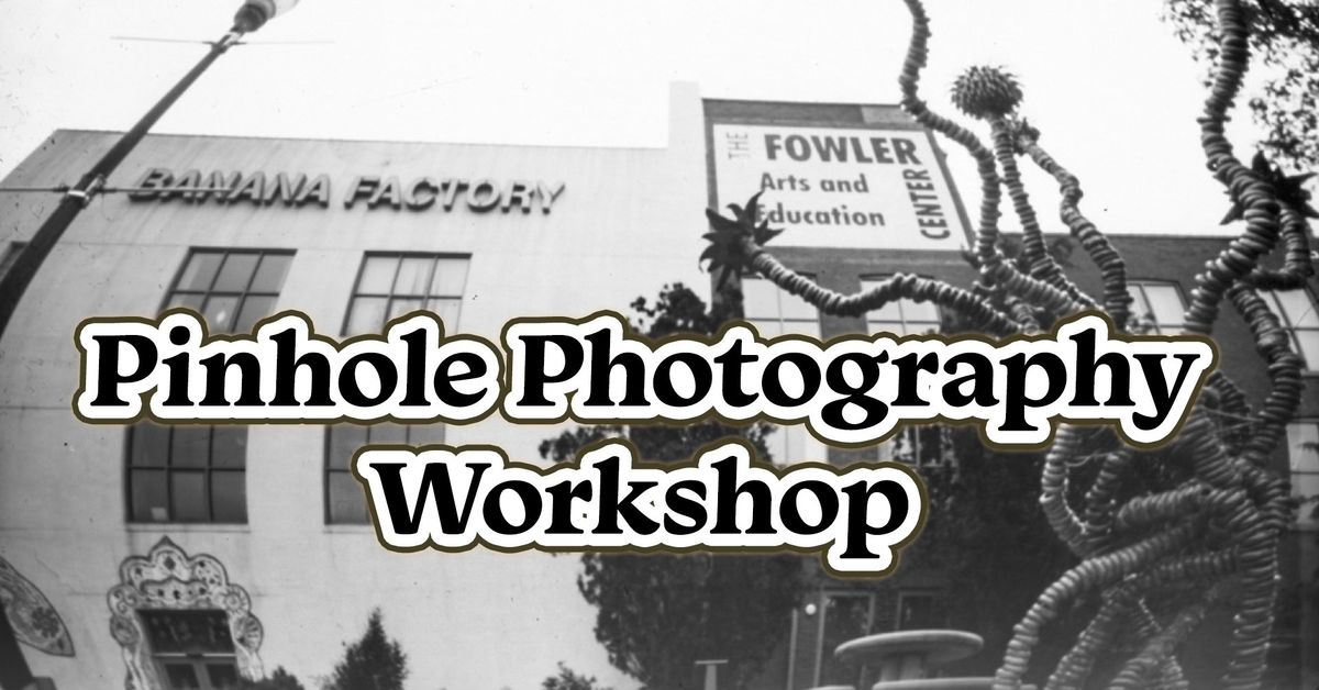 Pinhole Photography Workshop