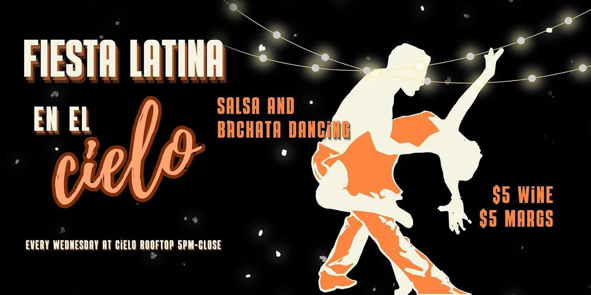 Salsa & Bachata Rooftop Latin Night $5 Wine $5 Margaritas