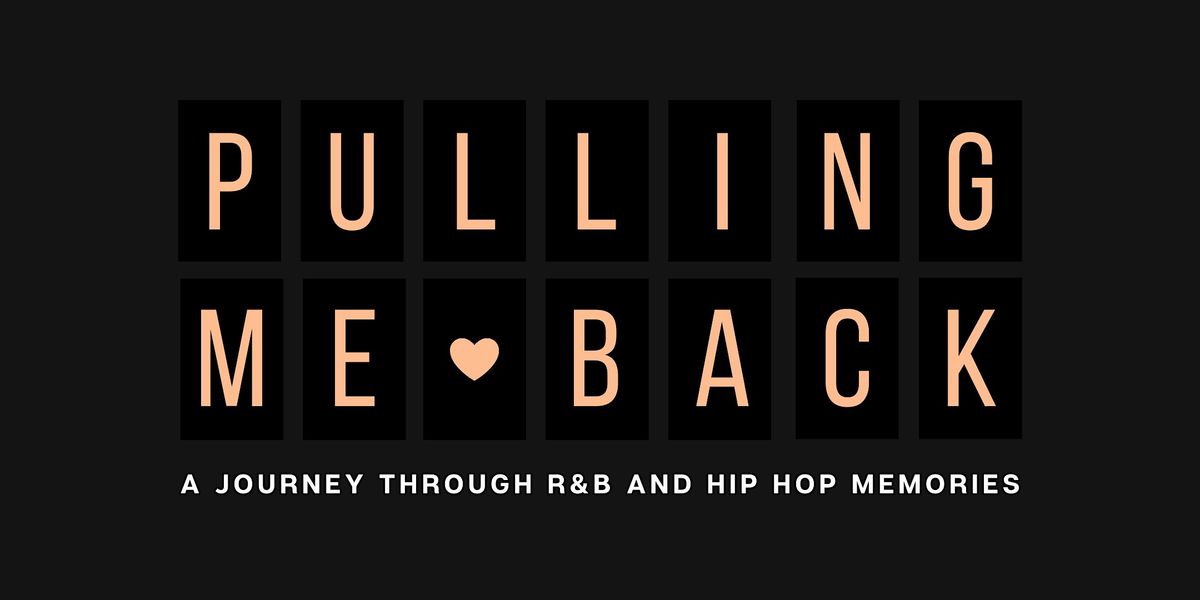 Pulling Me Back: A Journey Through R&B and Hip Hop Memories