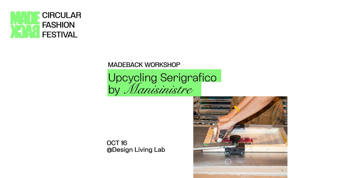 MADEBACK FESTIVAL - Workshop di Upcycling Serigrafico by Manisinistre