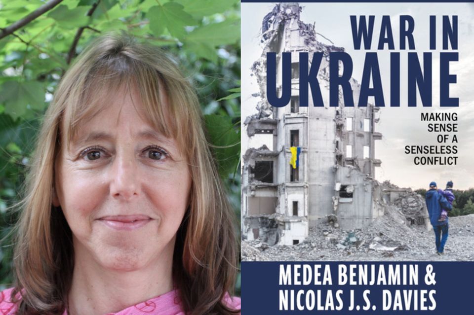 Medea Benjamin - "War in Ukraine" - William Ayers