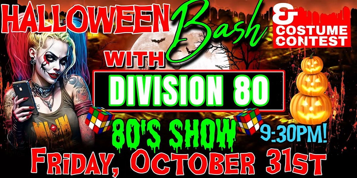 Halloween Bash & Costume Contest with Division 80 - The 80s Experience