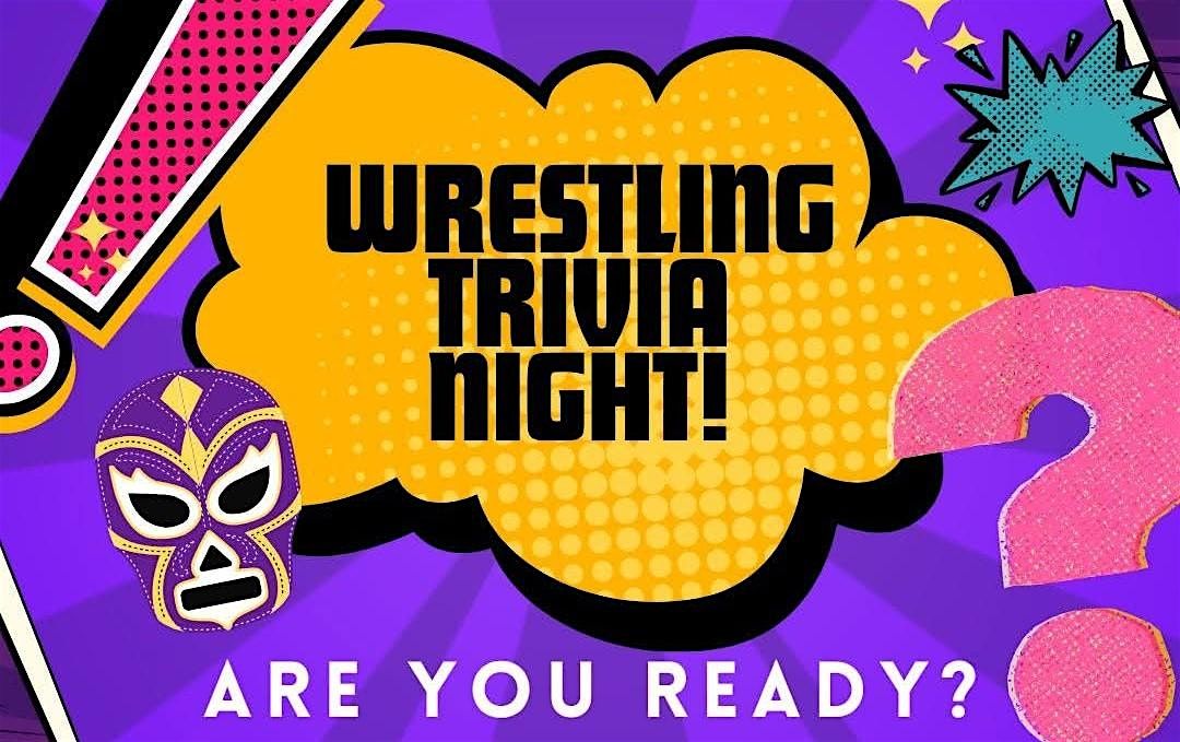 Wrestling Trivia Night!