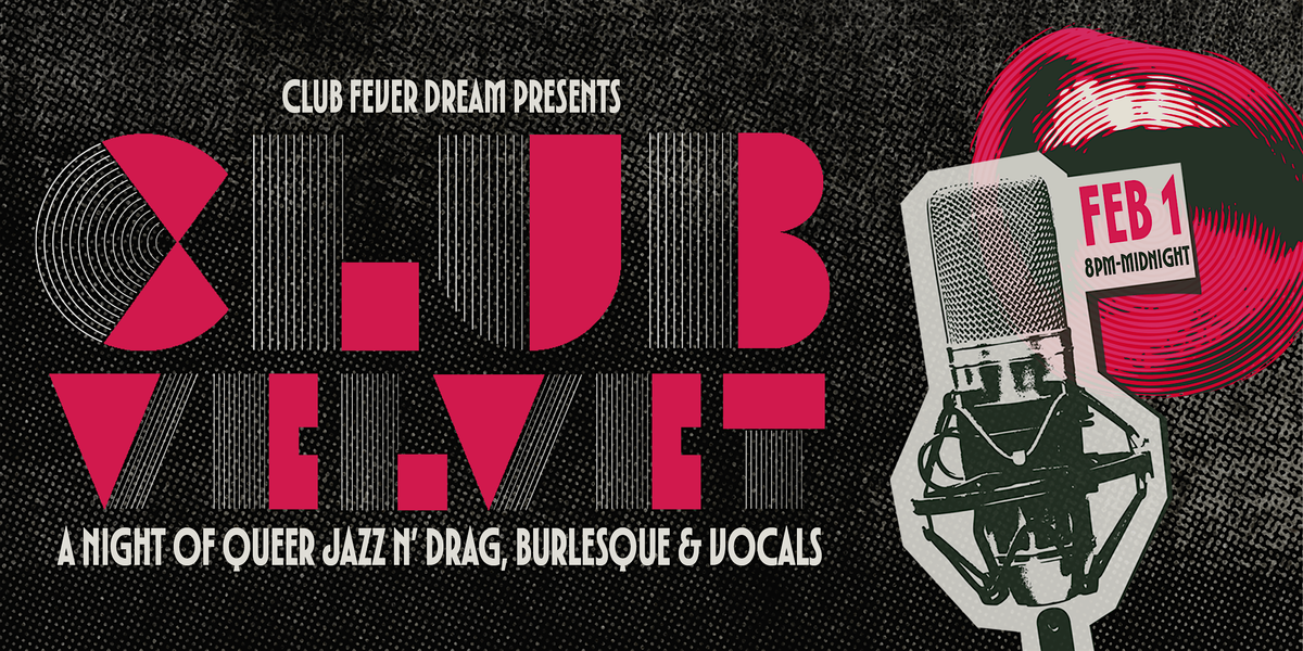 Club Velvet -A Night of Queer Jazz n' Drag, Burlesque  & Vocals-Cleveland