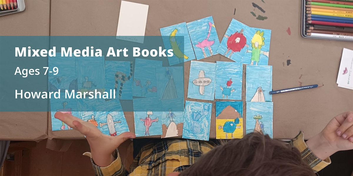 Mixed Media Artist Books, 6 classes,  Ages  7-9