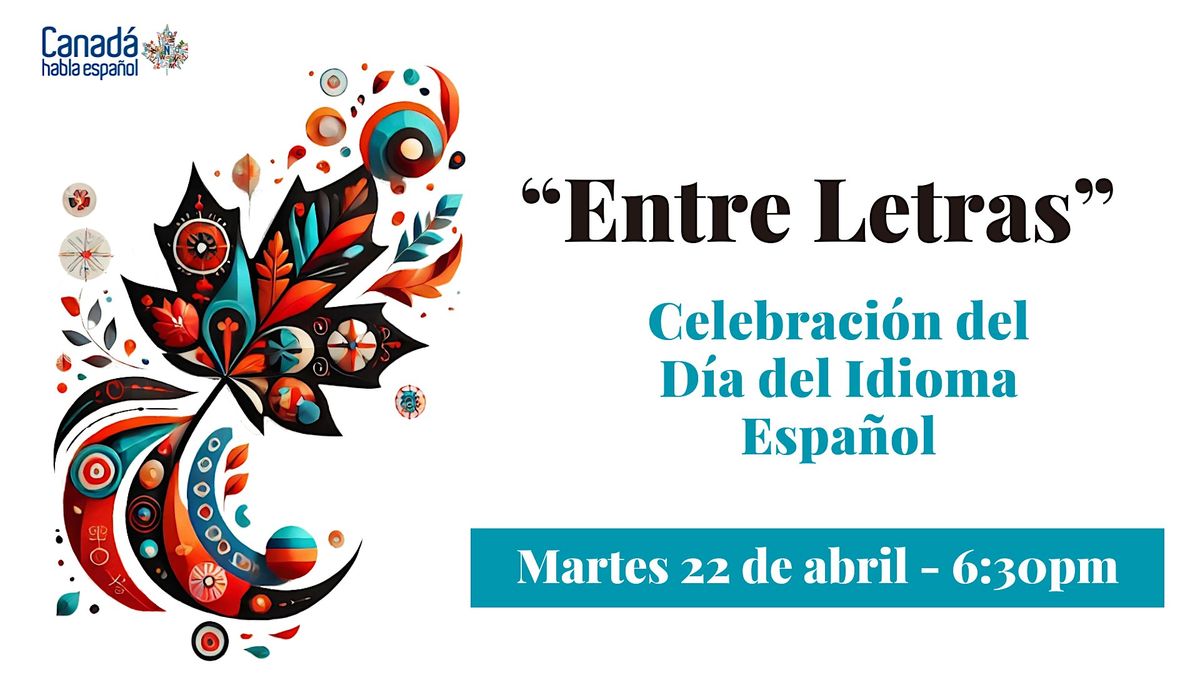 Entre letras - Celebraci\u00f3n del D\u00eda del Idioma Espa\u00f1ol