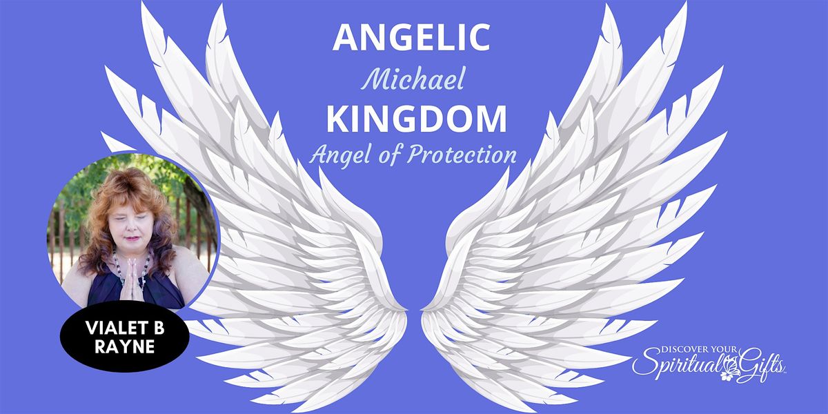 Connect with the Angelic Kingdom: Archangel of Protection