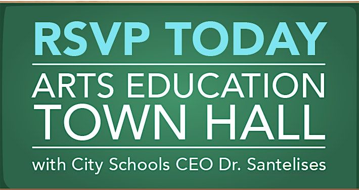 Arts Education Town Hall with City Schools CEO Dr. Santelises