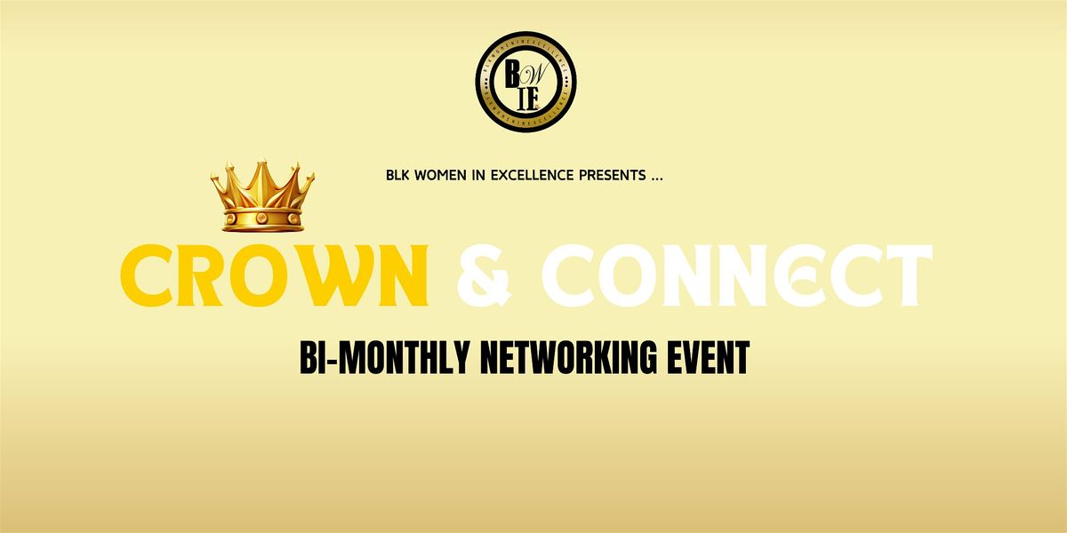 Crown & Connect Bi-Monthly Networking Event