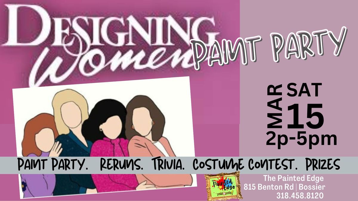 Designing Women Paint & Watch Party\u203c\ufe0f