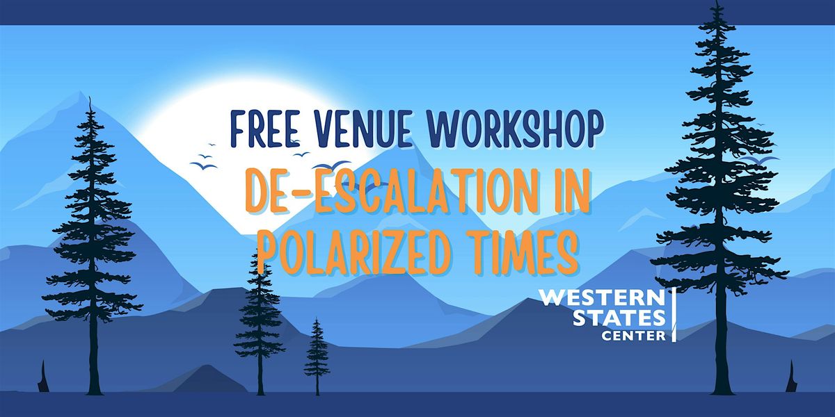 Free Venue Workshop: De-Escalation in Polarized Times