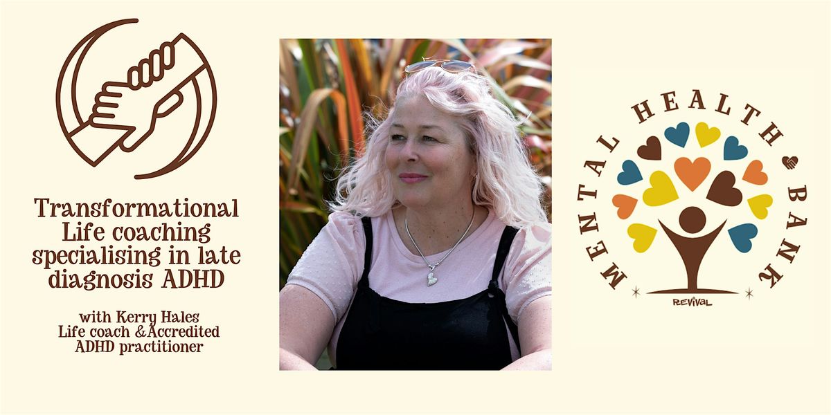 Transformational coaching: Women with late diagnosis ADHD with Kerry Hales