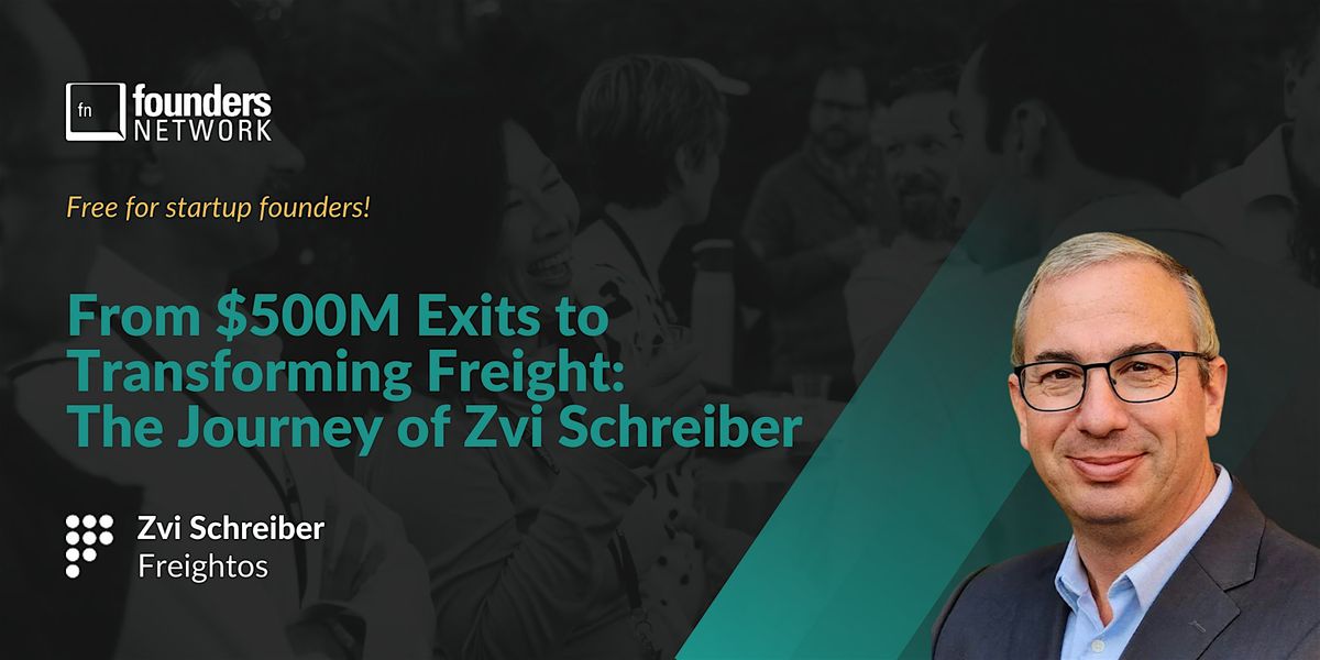 From $500M Exits to Transforming Freight: The Journey of Zvi Schreiber