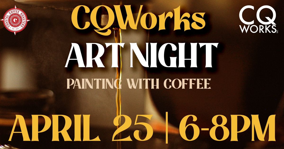 CQWorks Art Night - Painting with Coffee