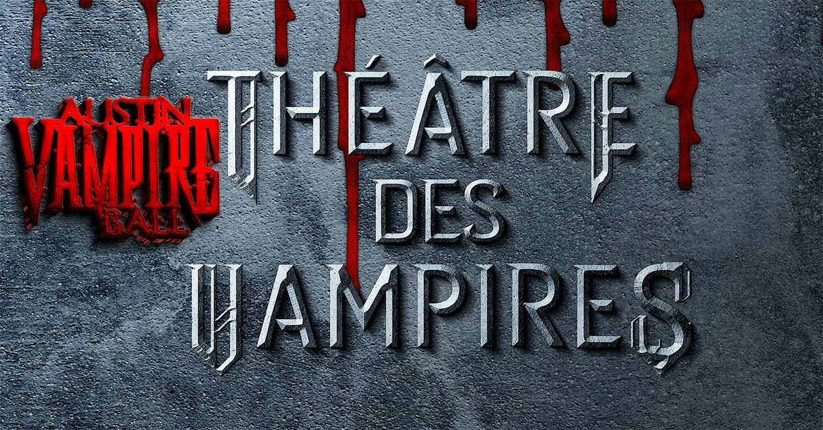 Austin Vampire Ball: Th\u00e9\u00e2tre des Vampires