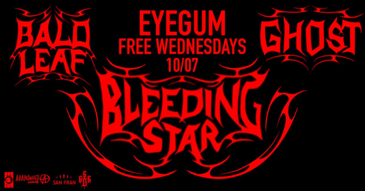 Eyegum (free) Wednesdays: Bleeding Star & Bald Leaf + Ghost