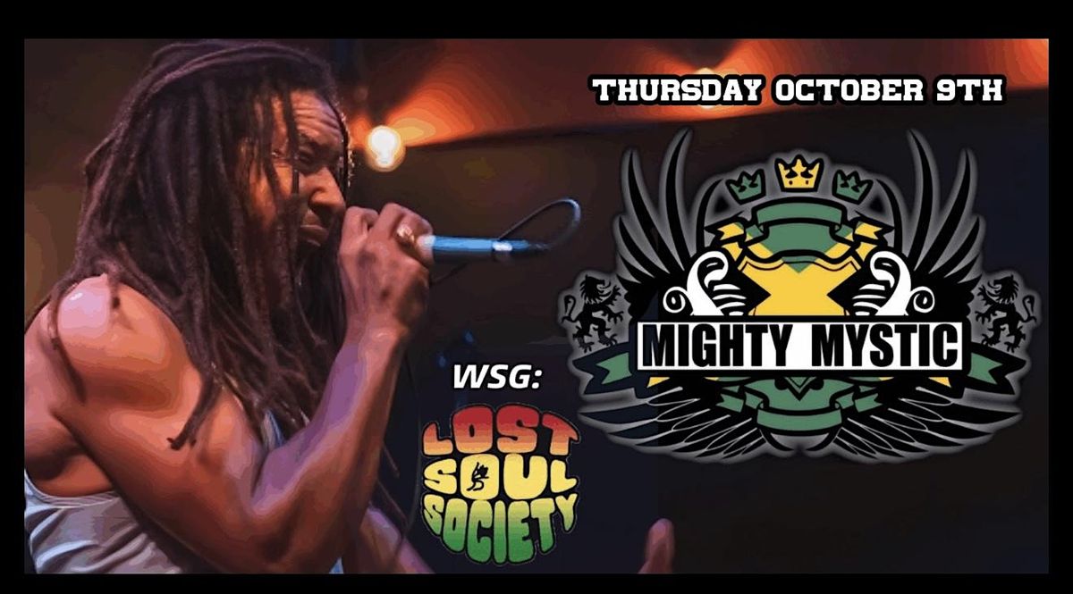Mighty Mystic with Special Guest Lost Soul Society!