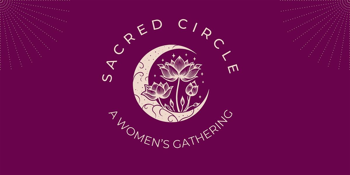 Copy of Sacred Circle - Women's Gathering