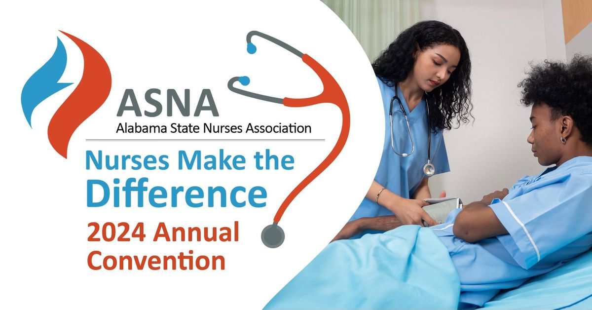 Alabama State Nurses Association 2024 Annual Convention \u2013 Nurses Make the Difference 