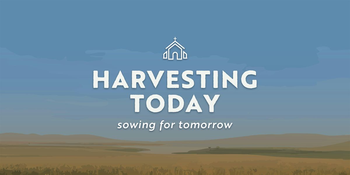 Harvesting Today | Sowing for Tomorrow Des Moines Event