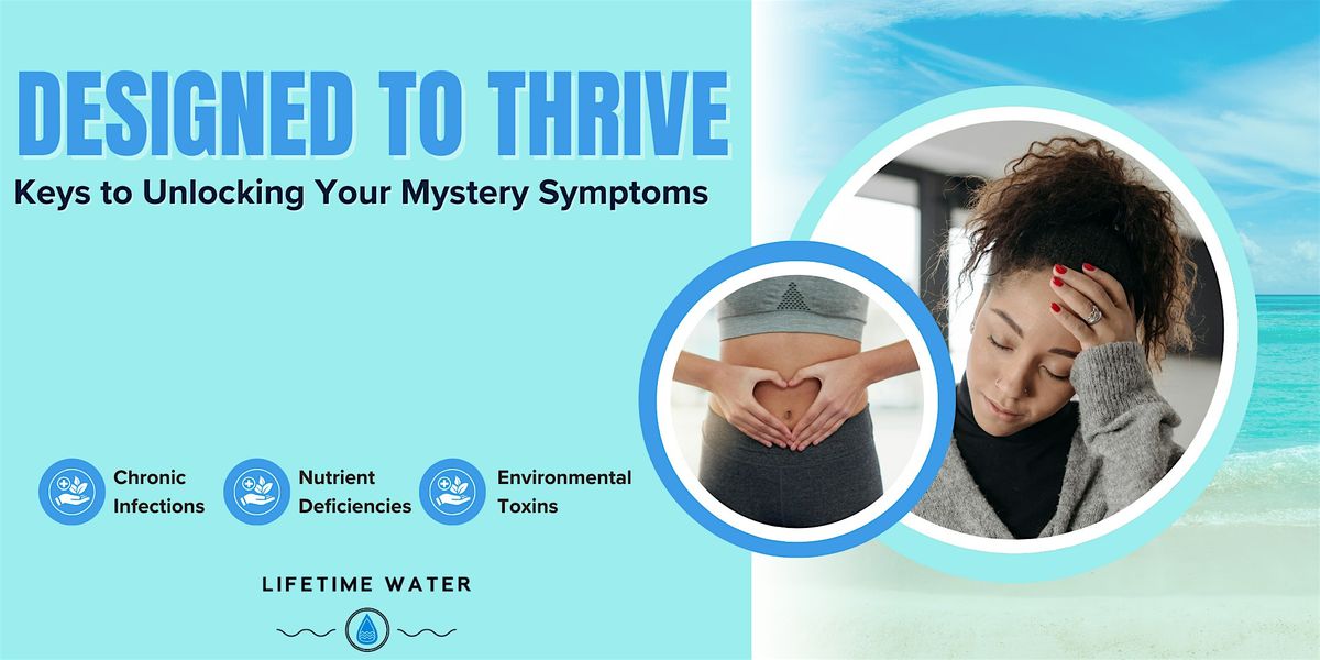 Designed to Thrive: Keys to Unlocking Your Mystery Symptoms