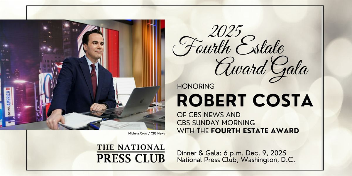 2025 Fourth Estate Award Gala honoring Robert Costa of CBS News