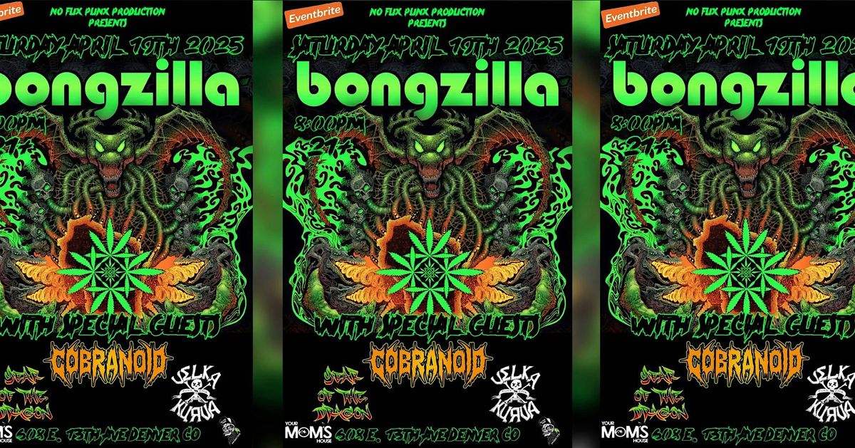 BONGZILLA at Your Mom's House with special guests. Denver, CO