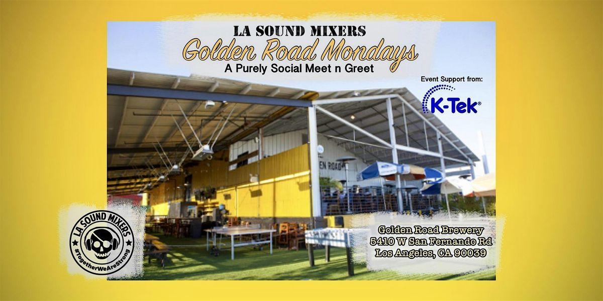 March - Golden Road Monday's, LA Sound Mixers Monthly Social Meet Up