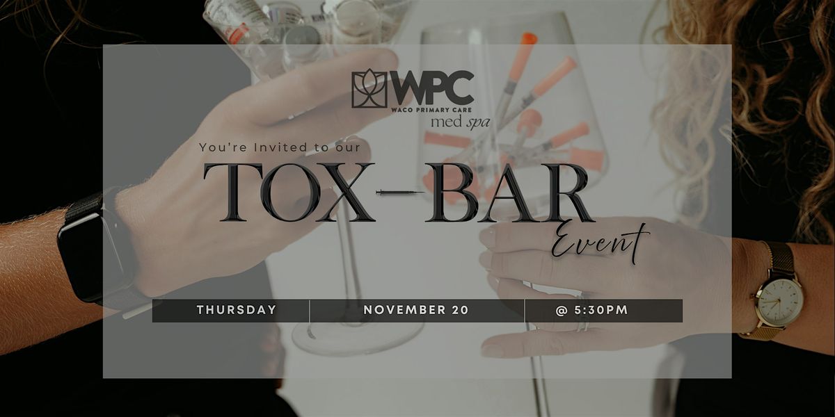 TOX BAR EVENT | An Evening of Beauty and Rejuvenation at WPC Med Spa