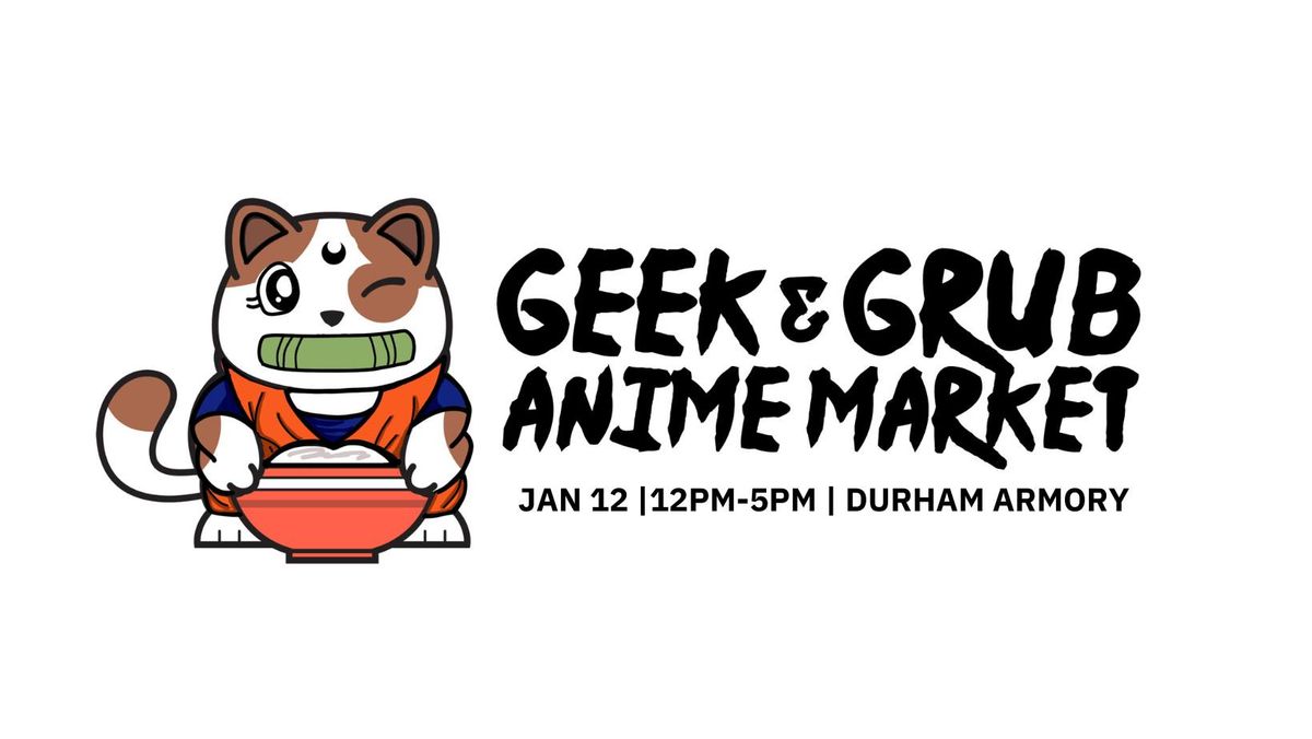 Durham Geek & Grub Market (Anime Edition)