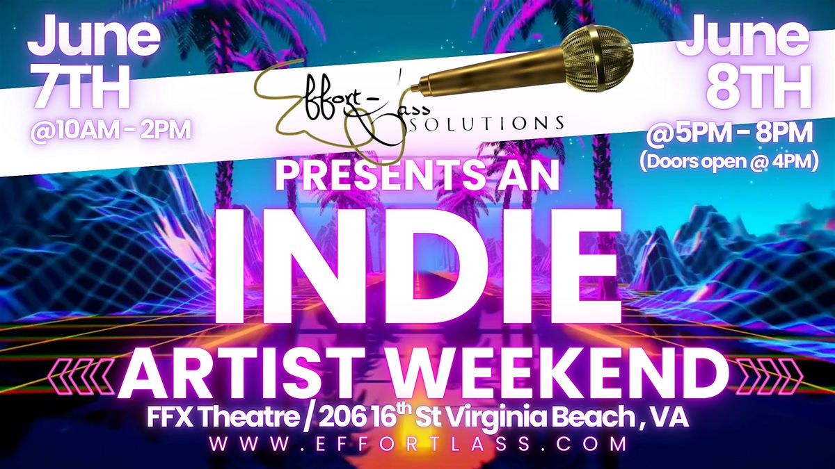 Effort-Lass Solutions Presents \u201cIndie Artist Weekend\u201d