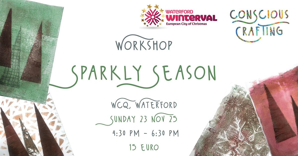 SPARKLY SEASON workshop,  Sunday 23 Nov, Wcq, Waterford