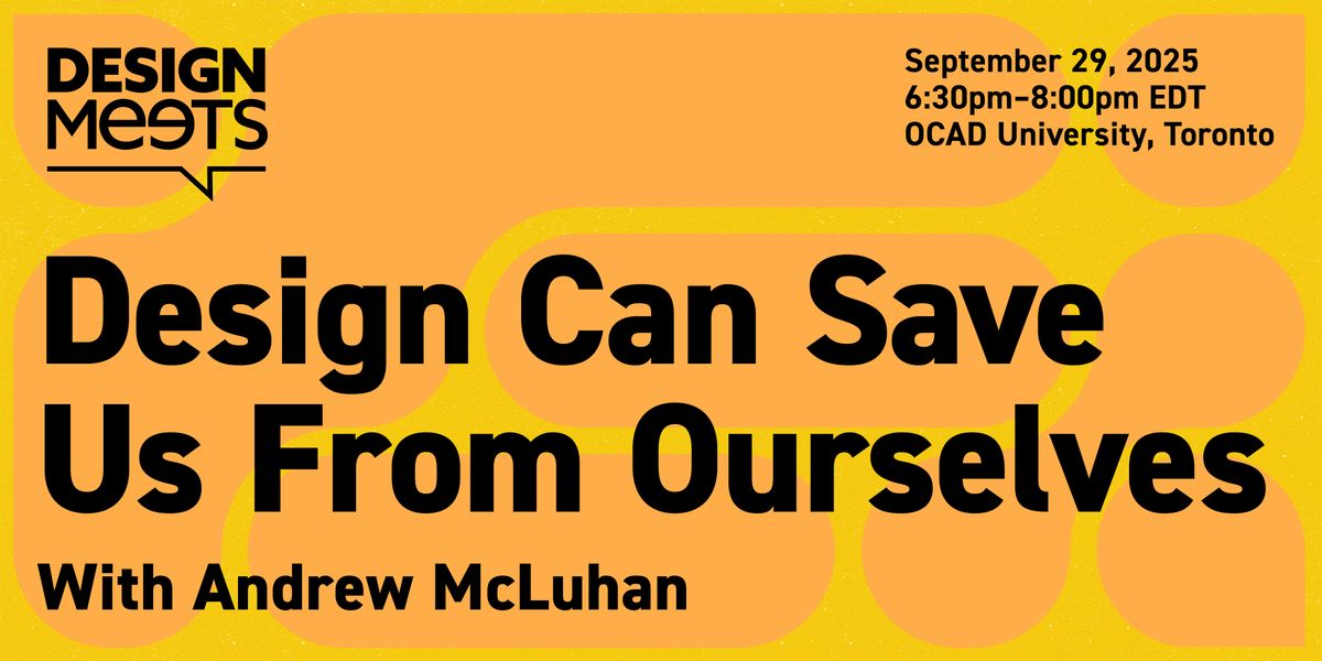 DesignMeets: Design Can Save Us From Ourselves