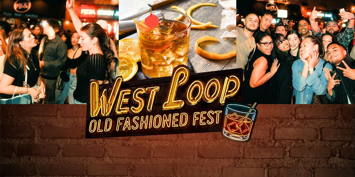 West Loop Old Fashioned Fest | Tix Include 3 Hrs of Old Fashioned Cocktails