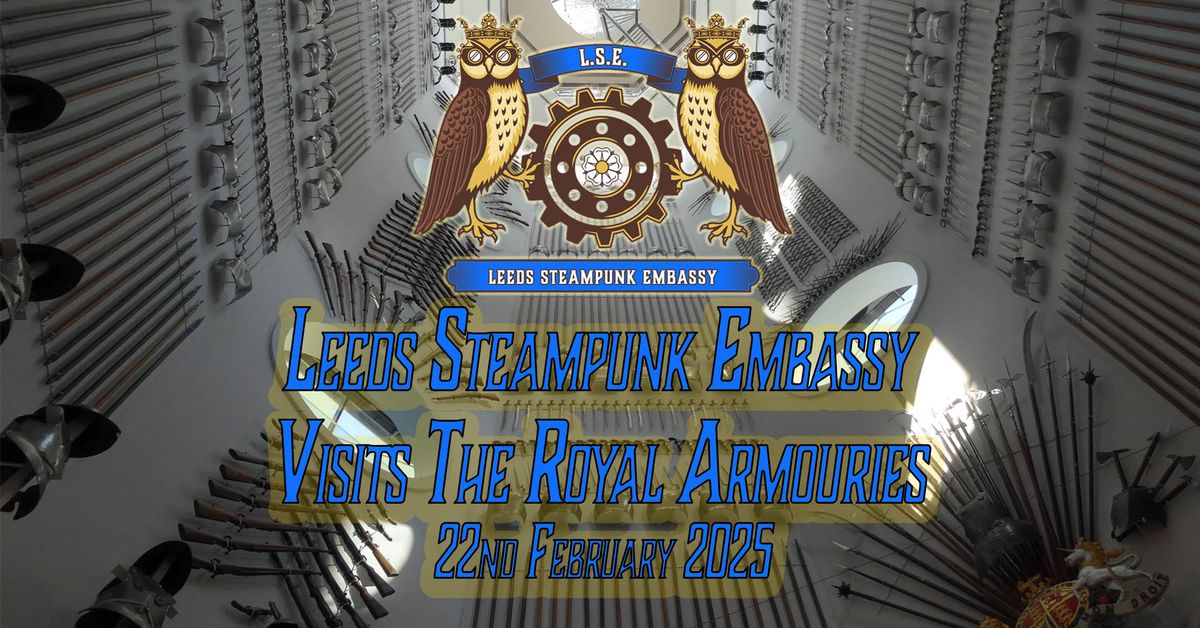 Leeds Steampunk Embassy Royal Armouries Visit