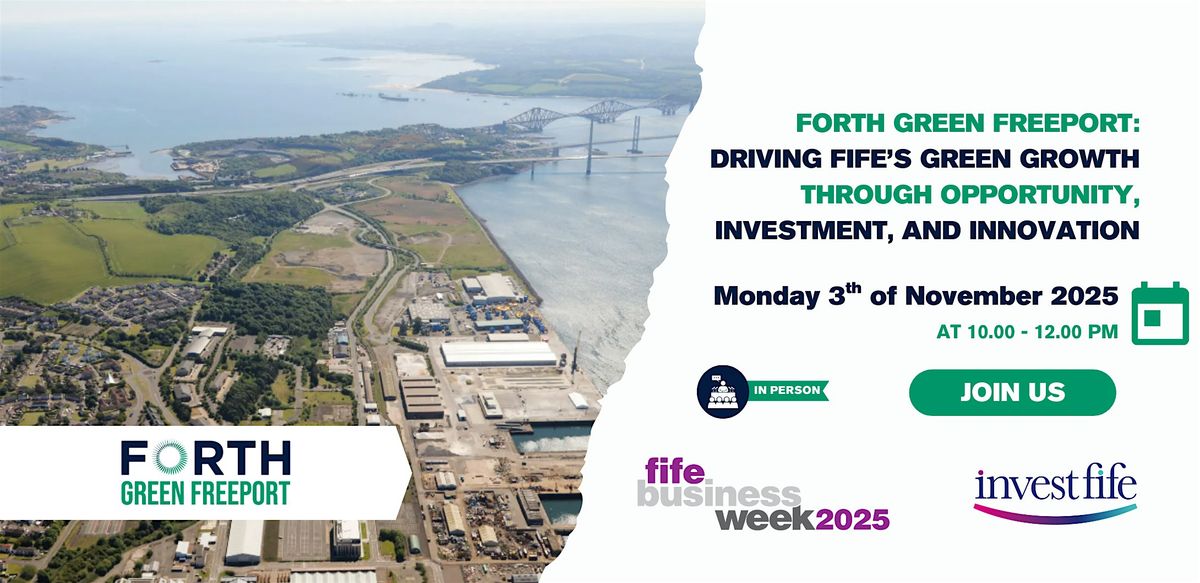 Forth Green Freeport: Driving Fife\u2019s Green Growth Through Opportunity, Inve
