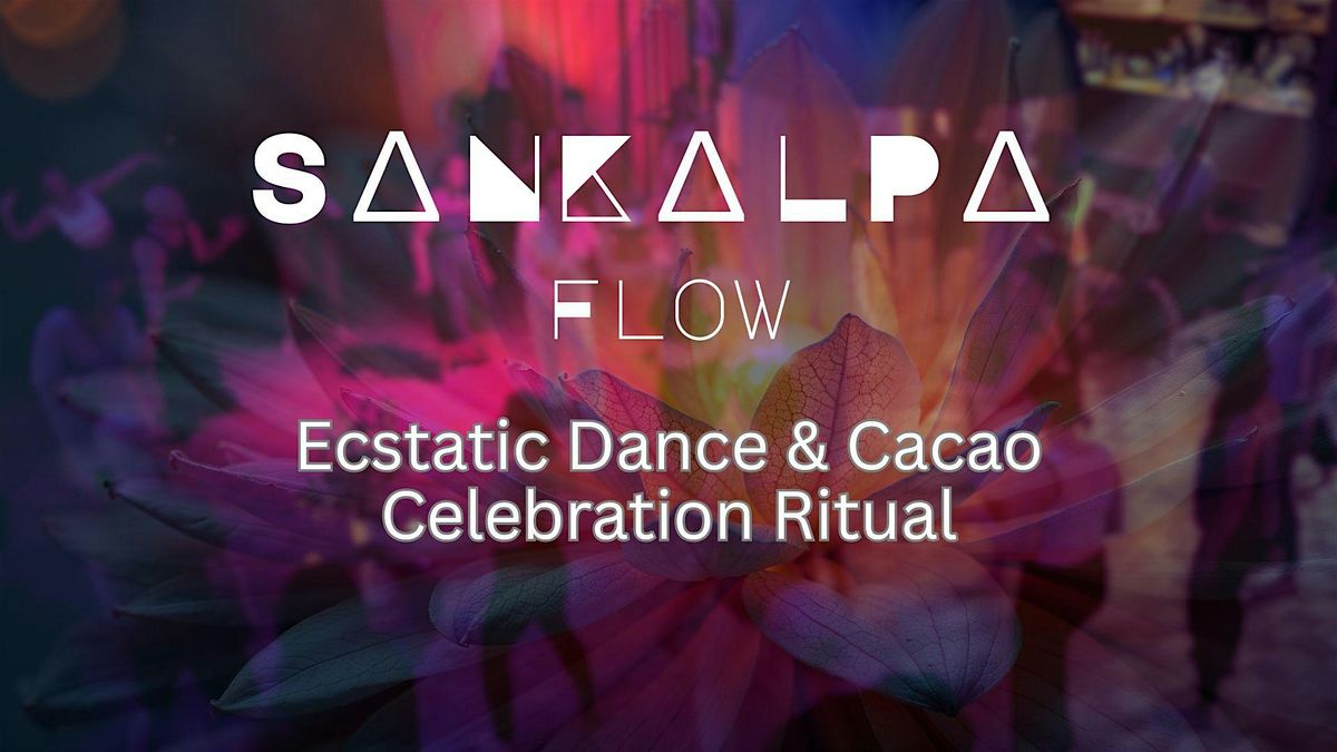 Ecstatic Dance \u2665 Cacao ritual Sankalpa flow \u2665 embody your soul breathwork
